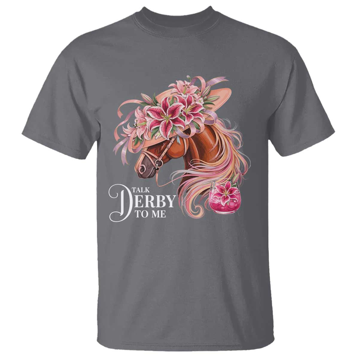 Talk Derby To Me T Shirt Funny Horse Racing Derby Day Stargazer Lilies