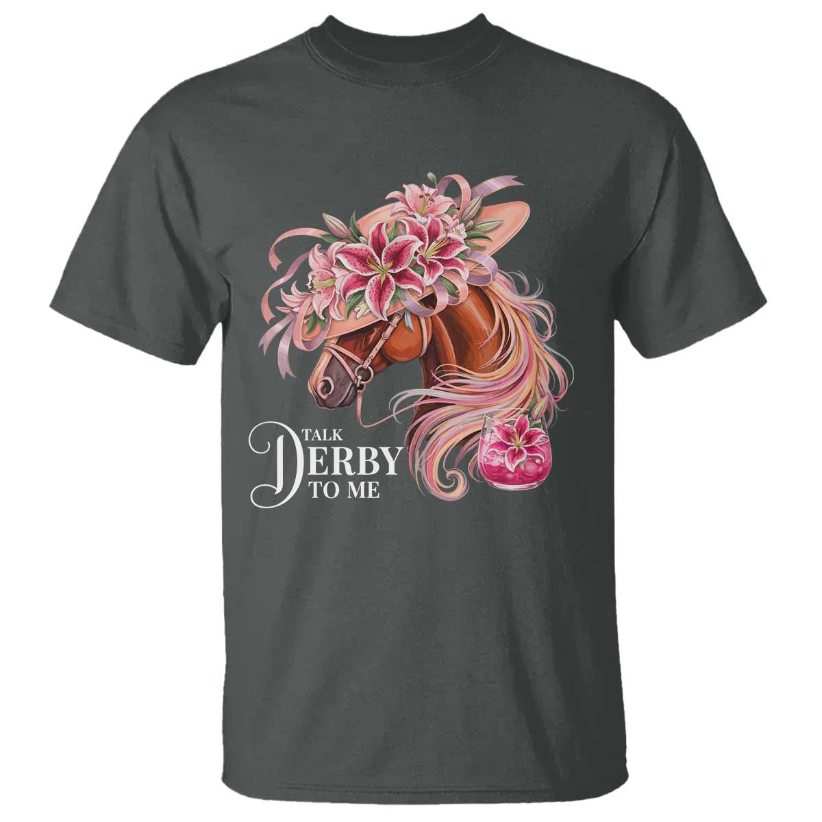 Talk Derby To Me T Shirt Funny Horse Racing Derby Day Stargazer Lilies