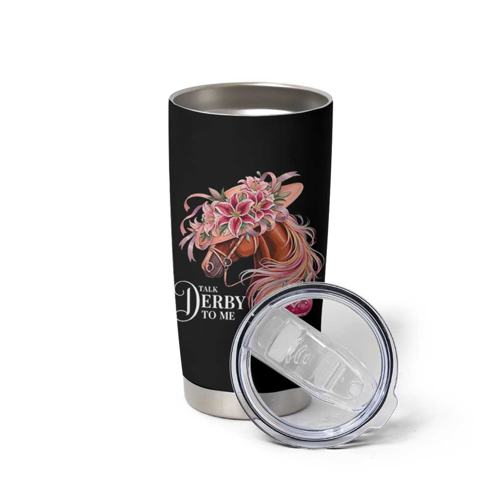 Talk Derby To Me Tumbler Cup Funny Horse Racing Derby Day Stargazer Lilies