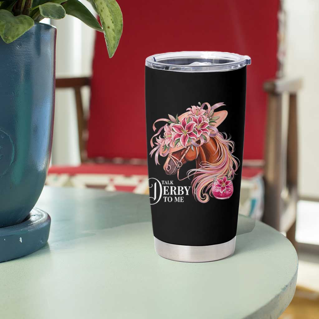 Talk Derby To Me Tumbler Cup Funny Horse Racing Derby Day Stargazer Lilies