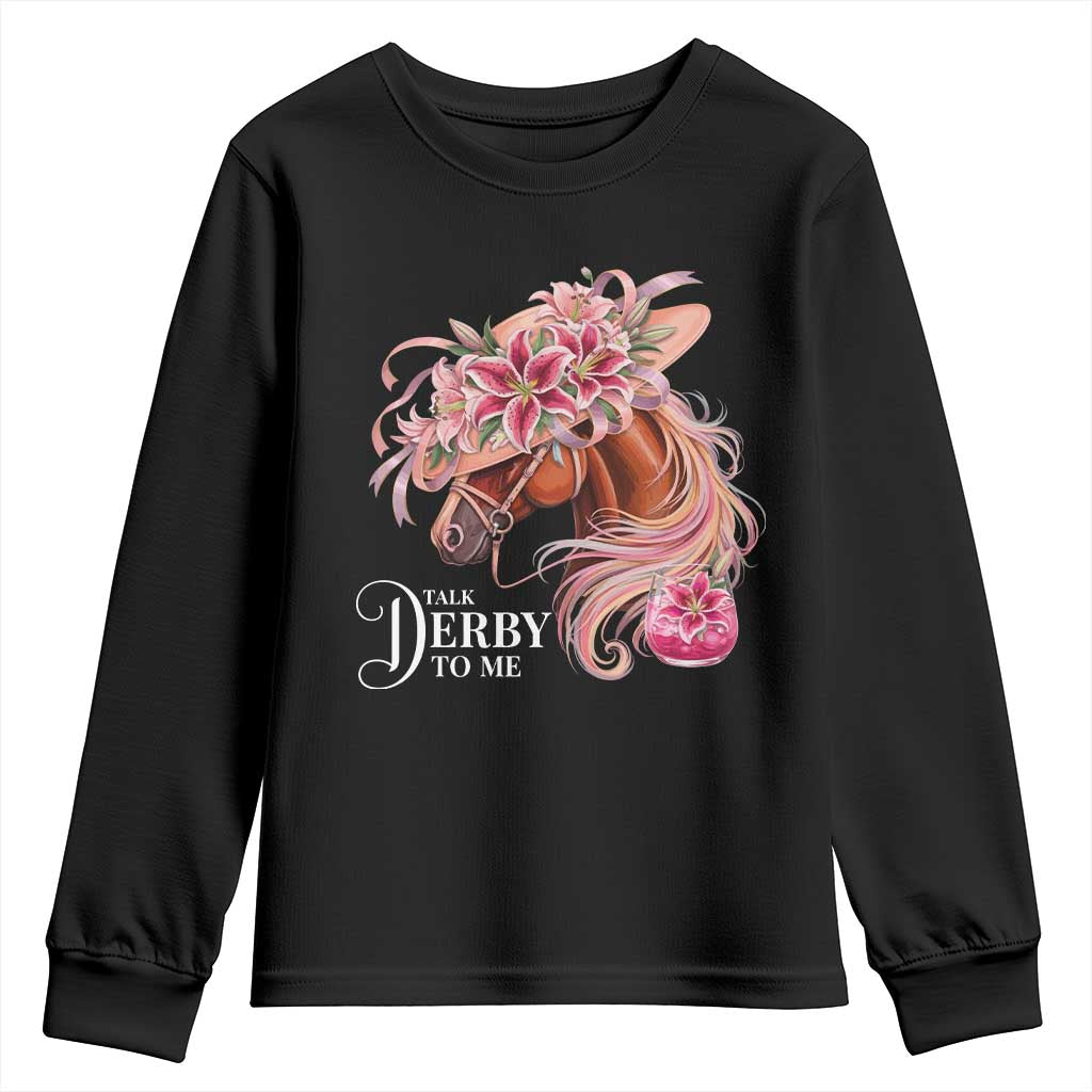 Talk Derby To Me Youth Sweatshirt Funny Horse Racing Derby Day Stargazer Lilies