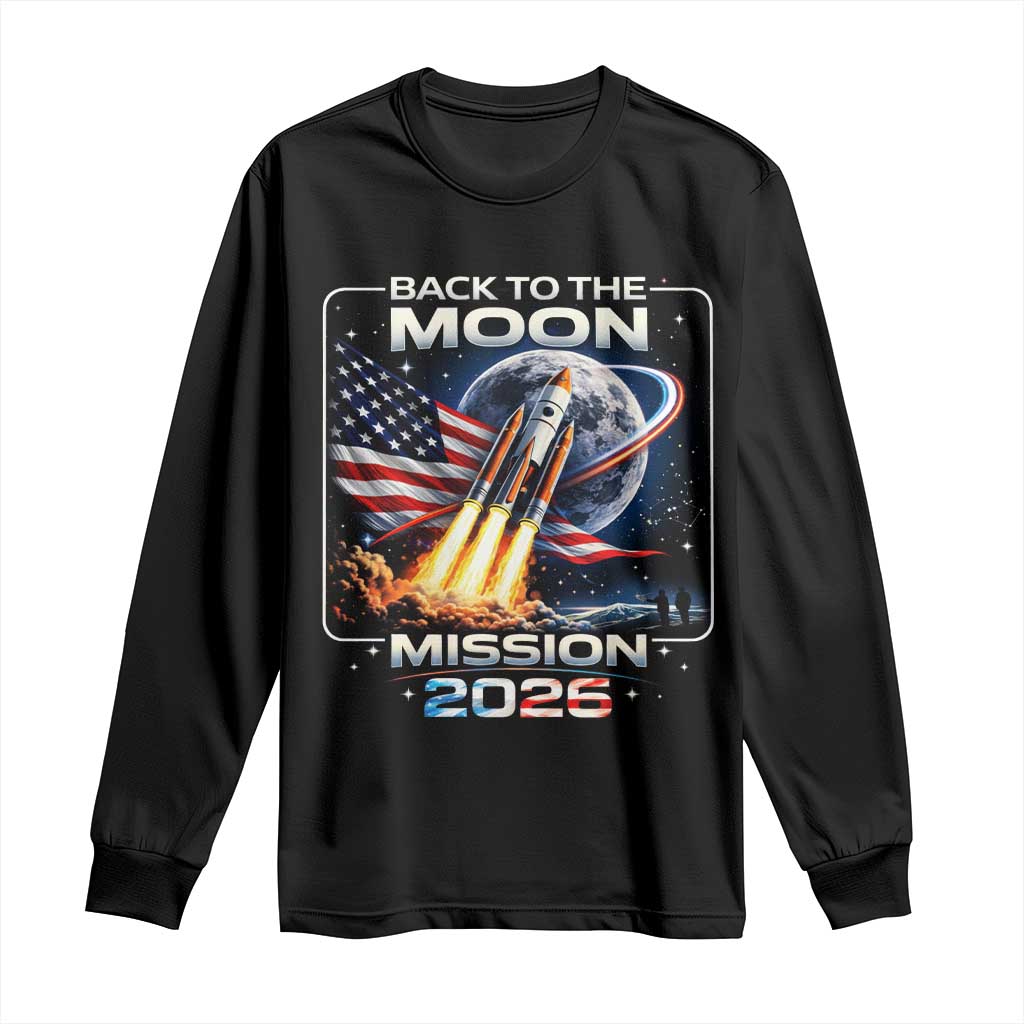 Back To The Moon Mission 2026 Long Sleeve Shirt Rocket Launch Moon Space Program