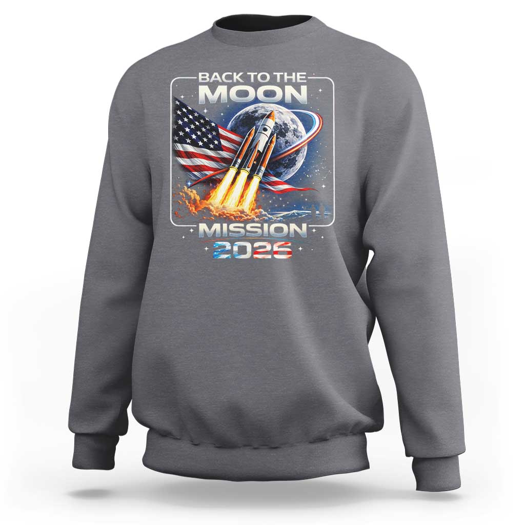 Back To The Moon Mission 2026 Sweatshirt Rocket Launch Moon Space Program