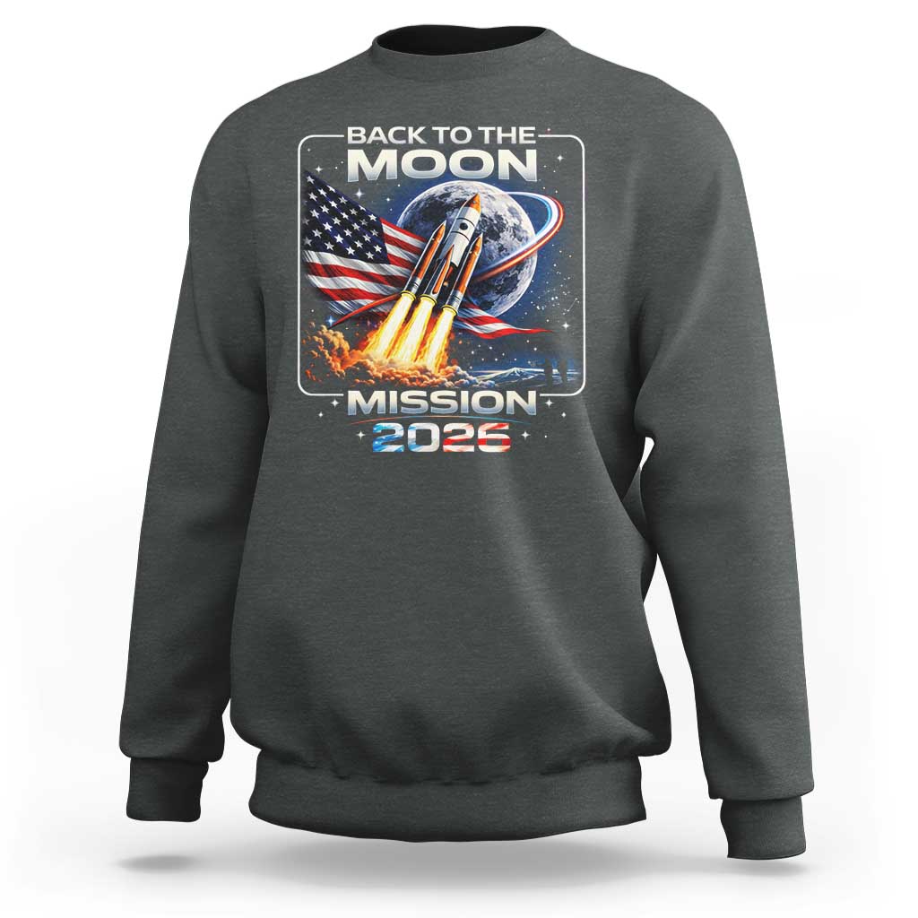 Back To The Moon Mission 2026 Sweatshirt Rocket Launch Moon Space Program