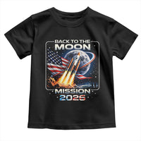 Back To The Moon Mission 2026 Toddler T Shirt Rocket Launch Moon Space Program