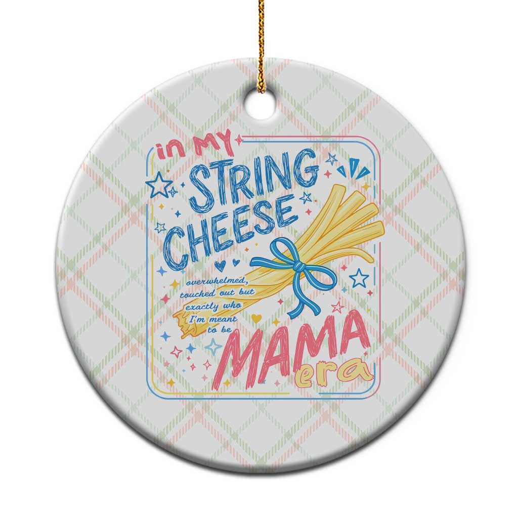 In My String Cheese Mama Era Ceramic Ornament Funny Mom Life Coquette Bow
