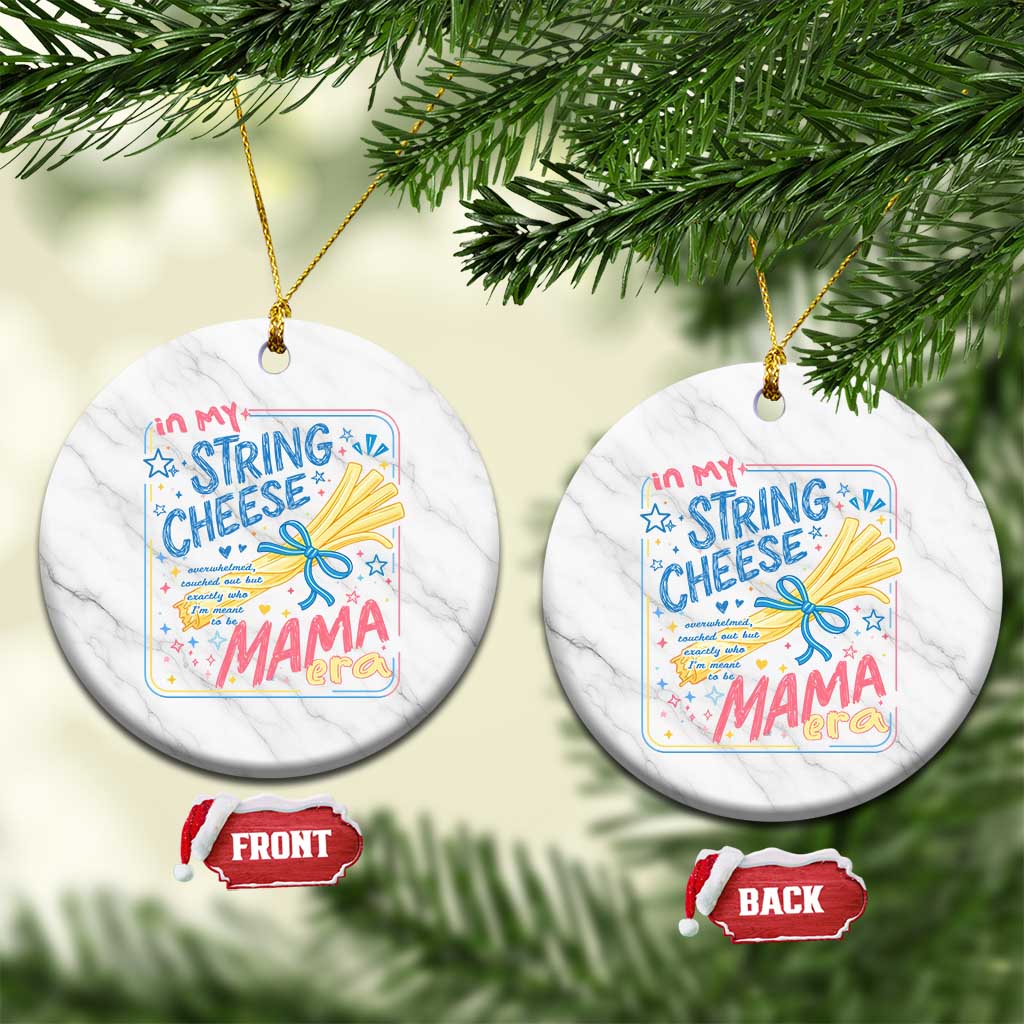In My String Cheese Mama Era Ceramic Ornament Funny Mom Life Coquette Bow