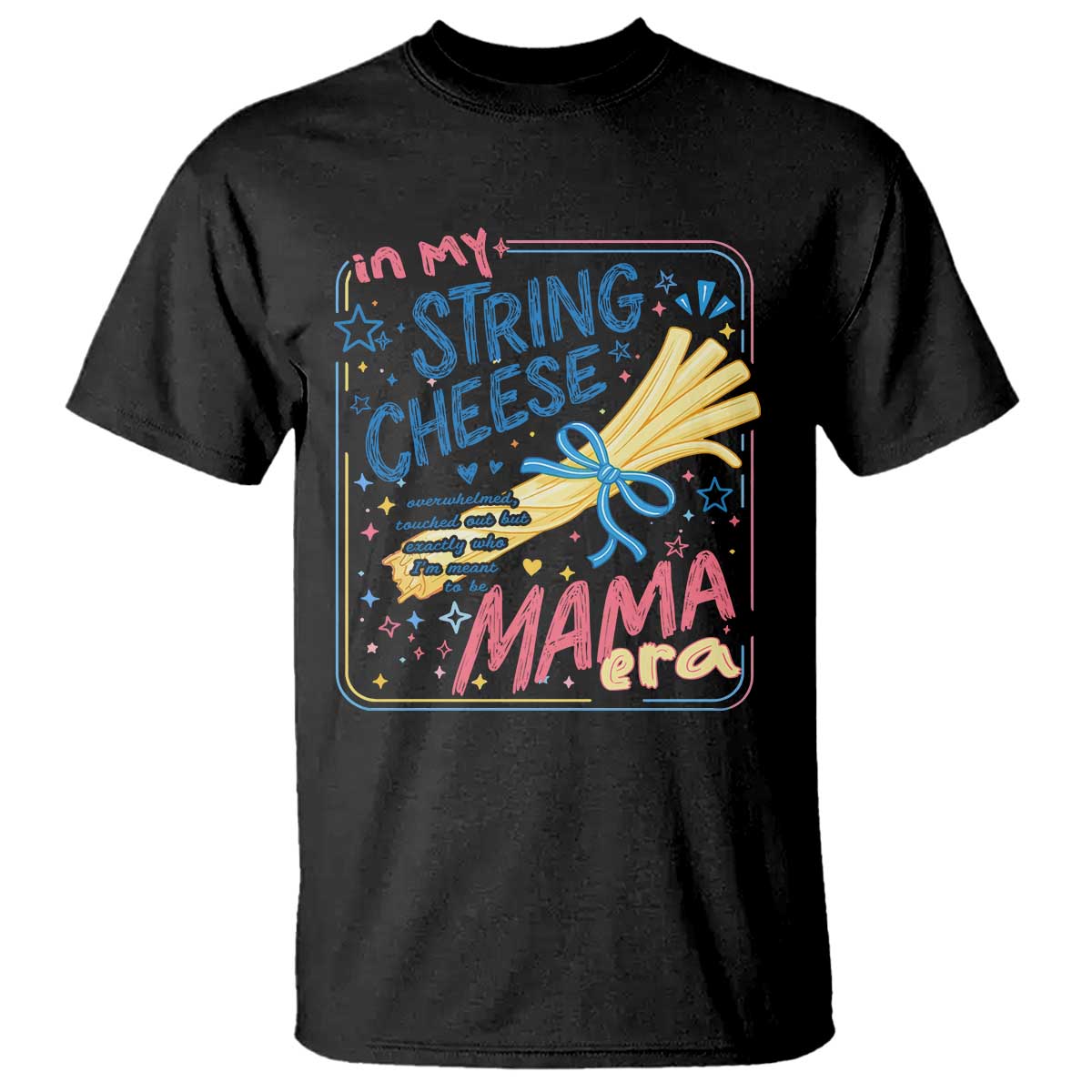 In My String Cheese Mama Era T Shirt Funny Mom Life Coquette Bow