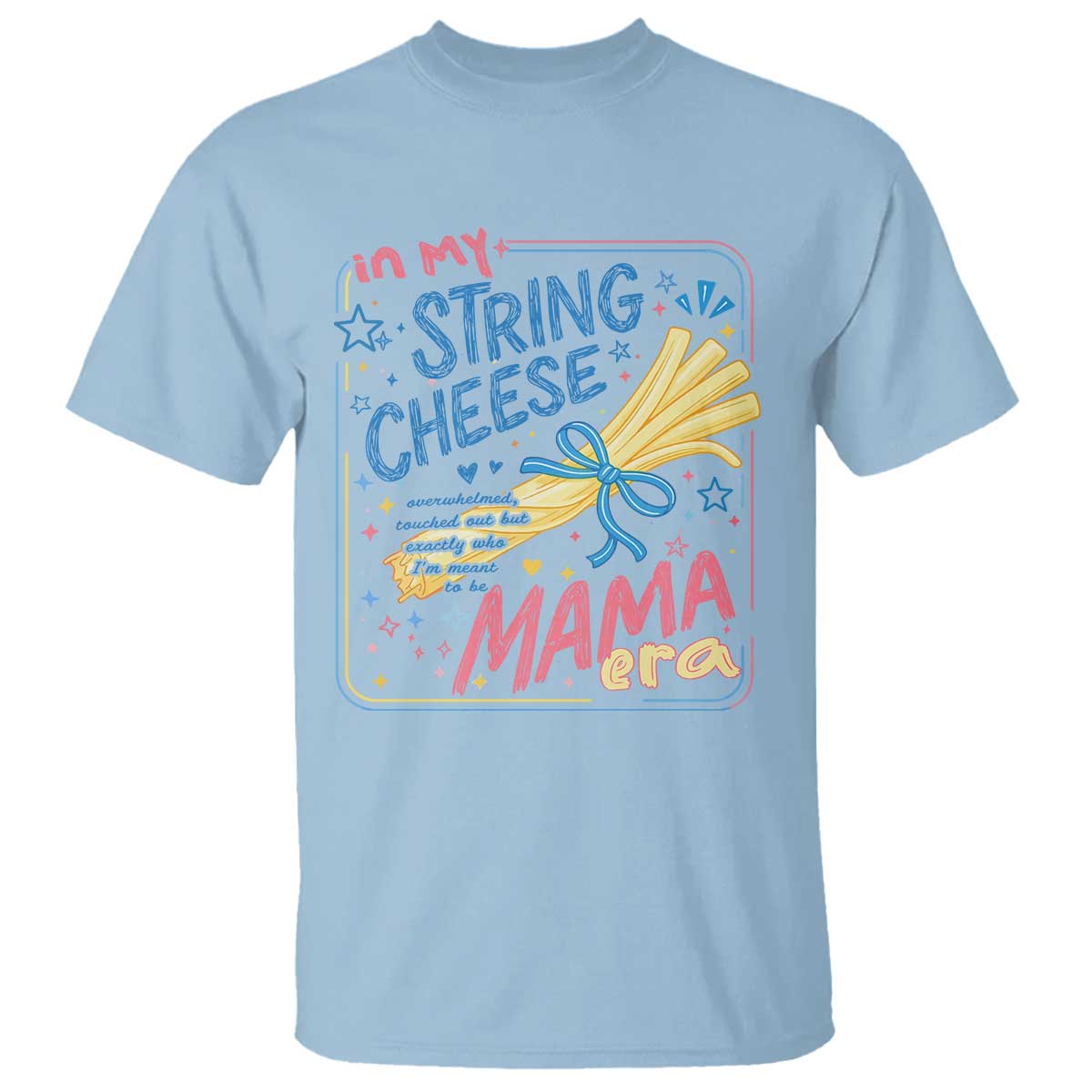 In My String Cheese Mama Era T Shirt Funny Mom Life Coquette Bow