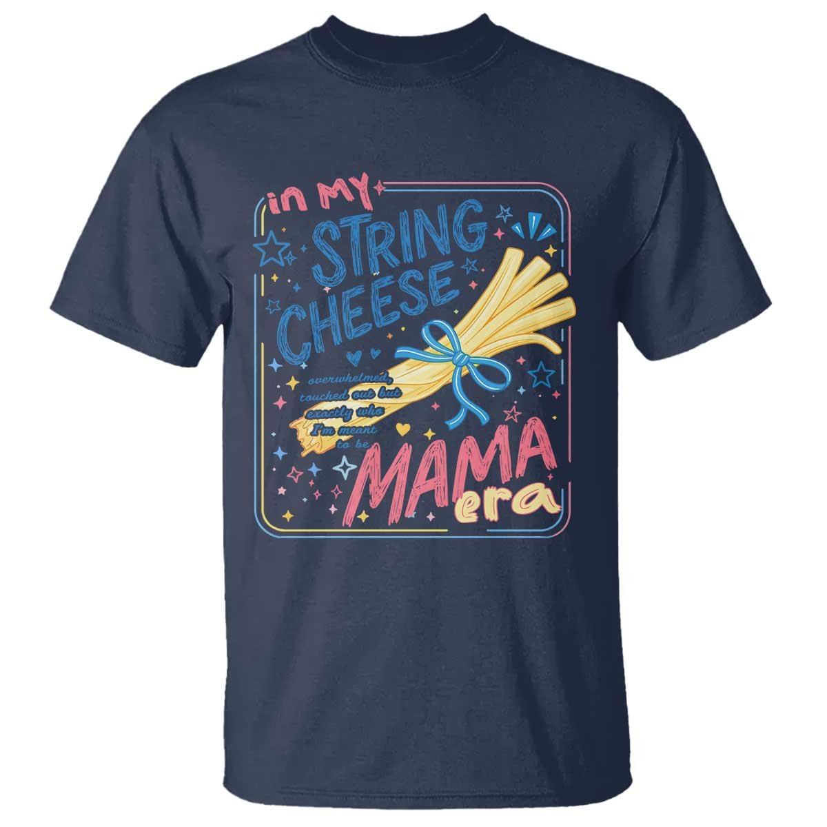In My String Cheese Mama Era T Shirt Funny Mom Life Coquette Bow