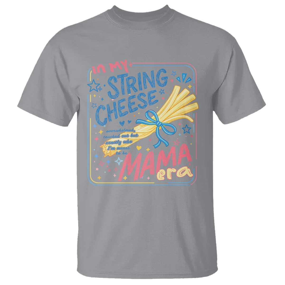 In My String Cheese Mama Era T Shirt Funny Mom Life Coquette Bow