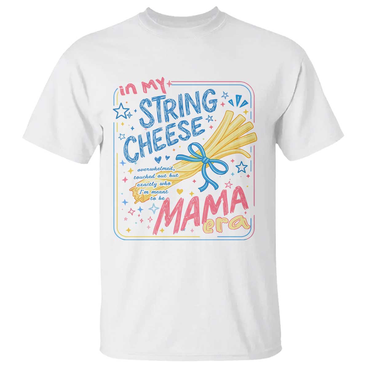 In My String Cheese Mama Era T Shirt Funny Mom Life Coquette Bow