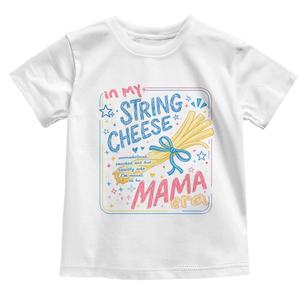 In My String Cheese Mama Era Toddler T Shirt Funny Mom Life Coquette Bow