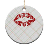 Save The Drama For Your Mama Ceramic Ornament Retro 90s Sitcom
