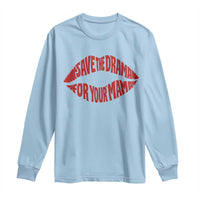Save The Drama For Your Mama Long Sleeve Shirt Retro 90s Sitcom