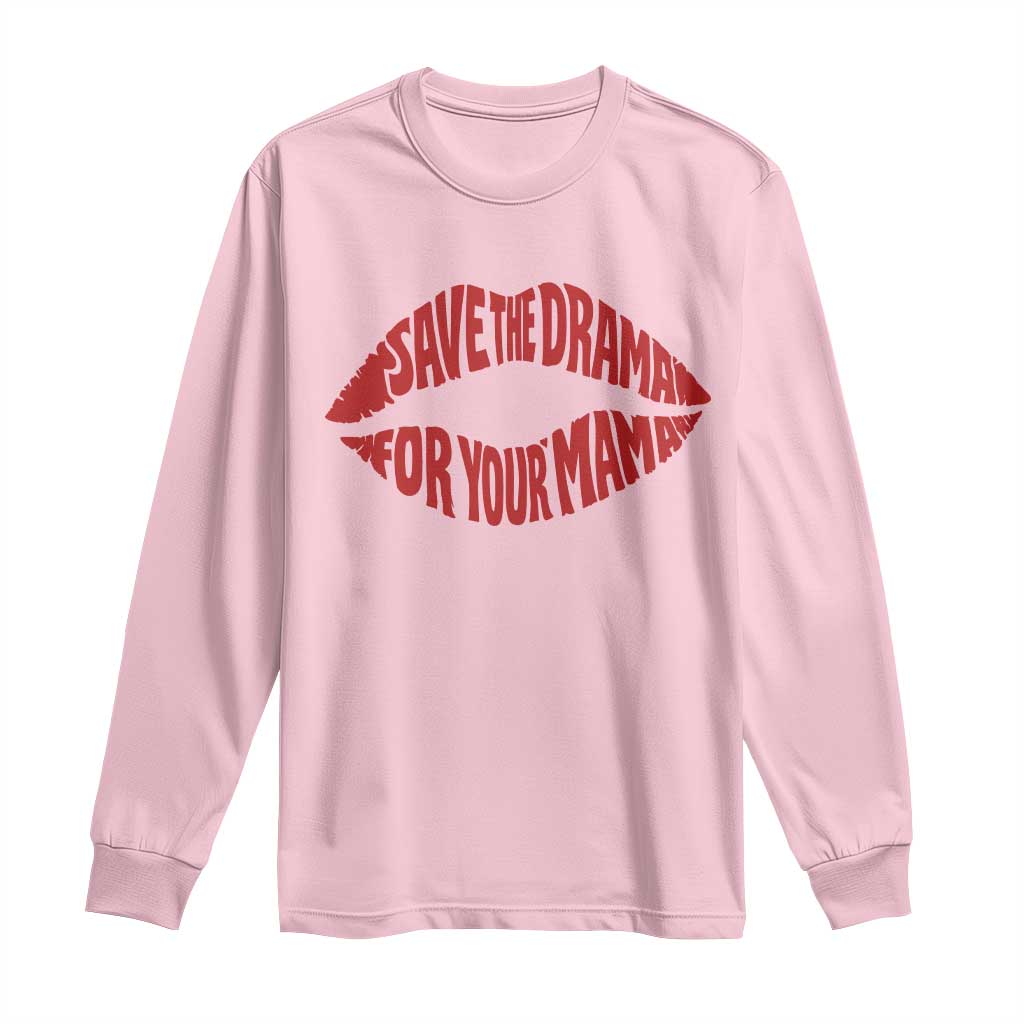 Save The Drama For Your Mama Long Sleeve Shirt Retro 90s Sitcom