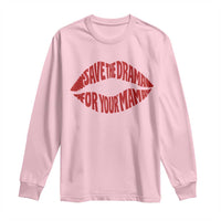 Save The Drama For Your Mama Long Sleeve Shirt Retro 90s Sitcom