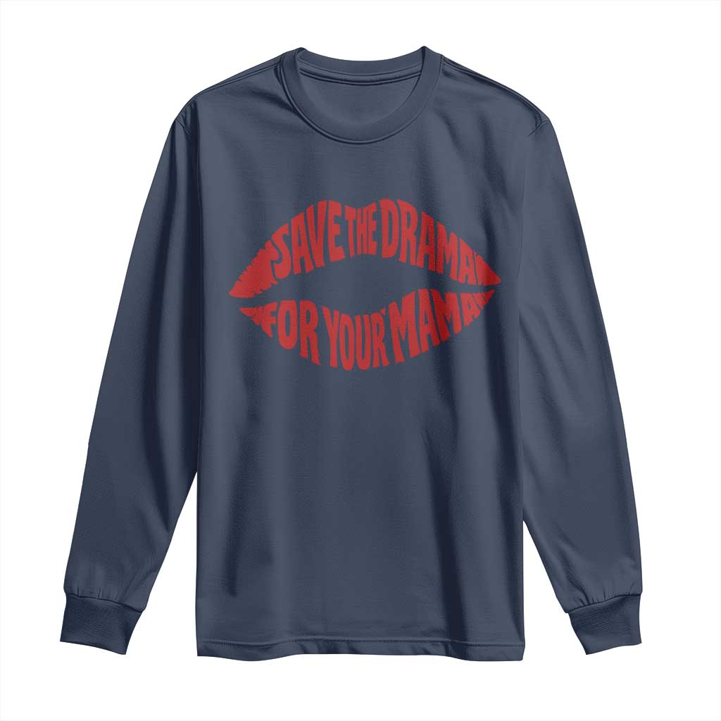 Save The Drama For Your Mama Long Sleeve Shirt Retro 90s Sitcom