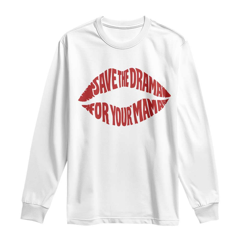 Save The Drama For Your Mama Long Sleeve Shirt Retro 90s Sitcom