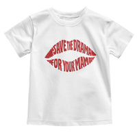 Save The Drama For Your Mama Toddler T Shirt Retro 90s Sitcom