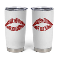 Save The Drama For Your Mama Tumbler Cup Retro 90s Sitcom