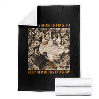 Just A Mom Trying To Keep Her Ducks In A Row Throw Blanket Funny Duck Mom