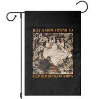 Just A Mom Trying To Keep Her Ducks In A Row Garden Flag Funny Duck Mom