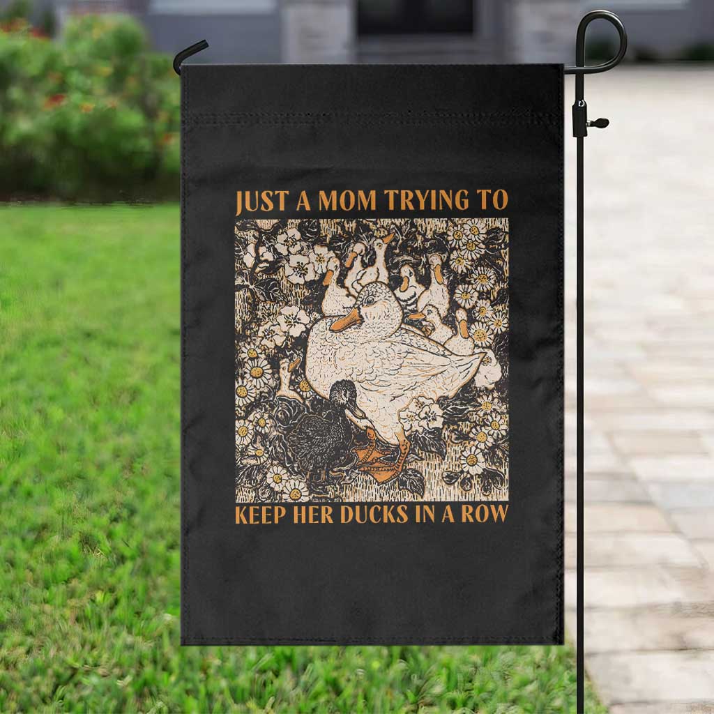 Just A Mom Trying To Keep Her Ducks In A Row Garden Flag Funny Duck Mom