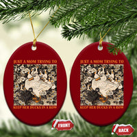 Just A Mom Trying To Keep Her Ducks In A Row Ceramic Ornament Funny Duck Mom