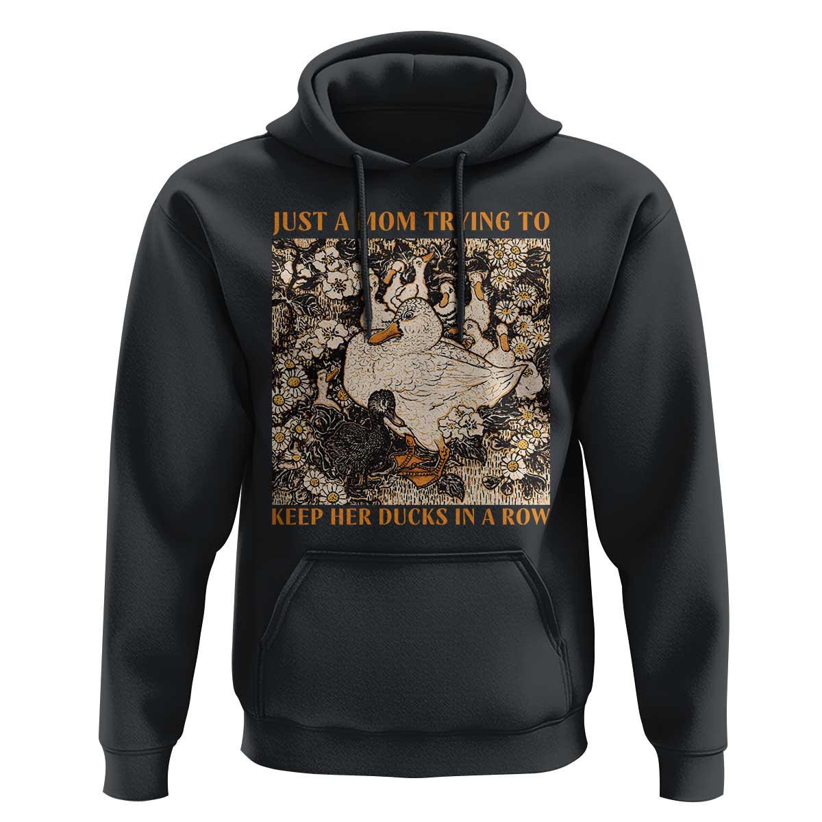 Just A Mom Trying To Keep Her Ducks In A Row Hoodie Funny Duck Mom