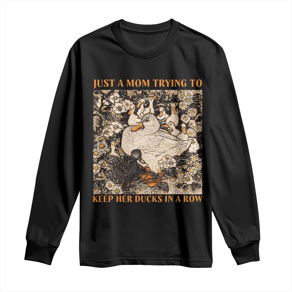 Just A Mom Trying To Keep Her Ducks In A Row Long Sleeve Shirt Funny Duck Mom