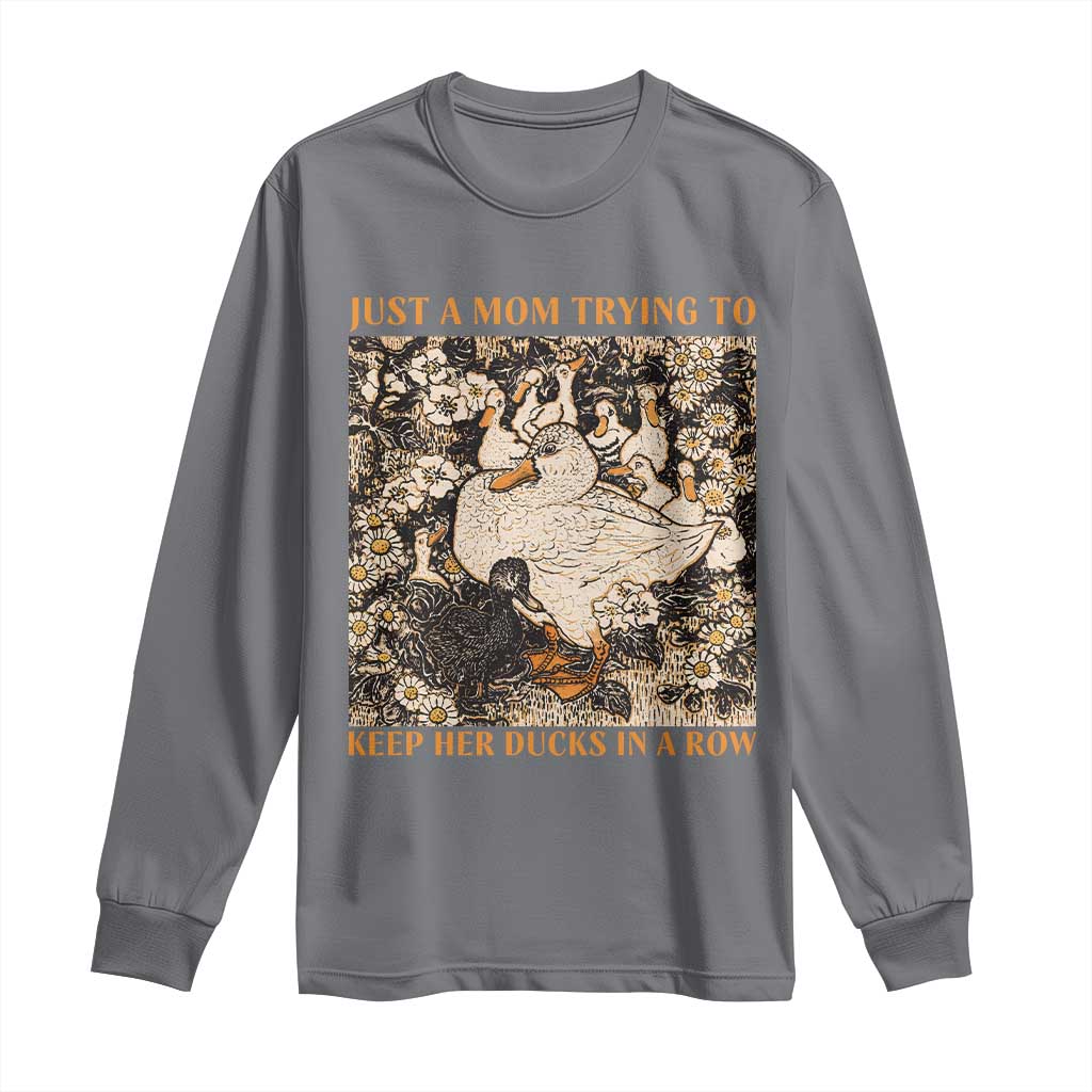 Just A Mom Trying To Keep Her Ducks In A Row Long Sleeve Shirt Funny Duck Mom