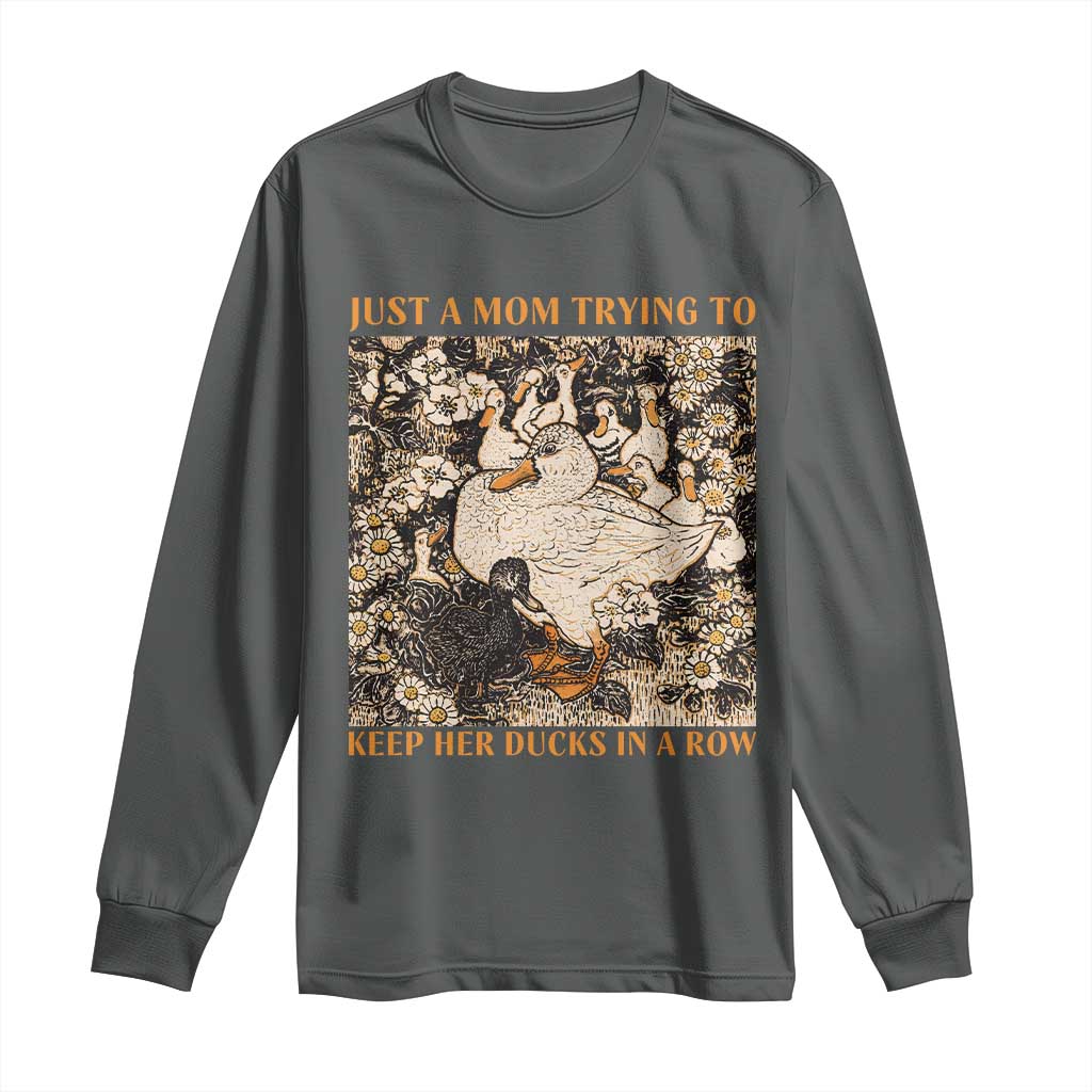 Just A Mom Trying To Keep Her Ducks In A Row Long Sleeve Shirt Funny Duck Mom