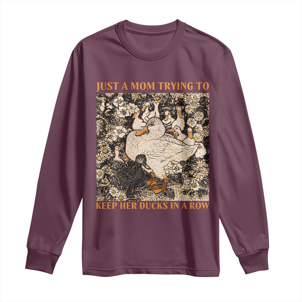 Just A Mom Trying To Keep Her Ducks In A Row Long Sleeve Shirt Funny Duck Mom