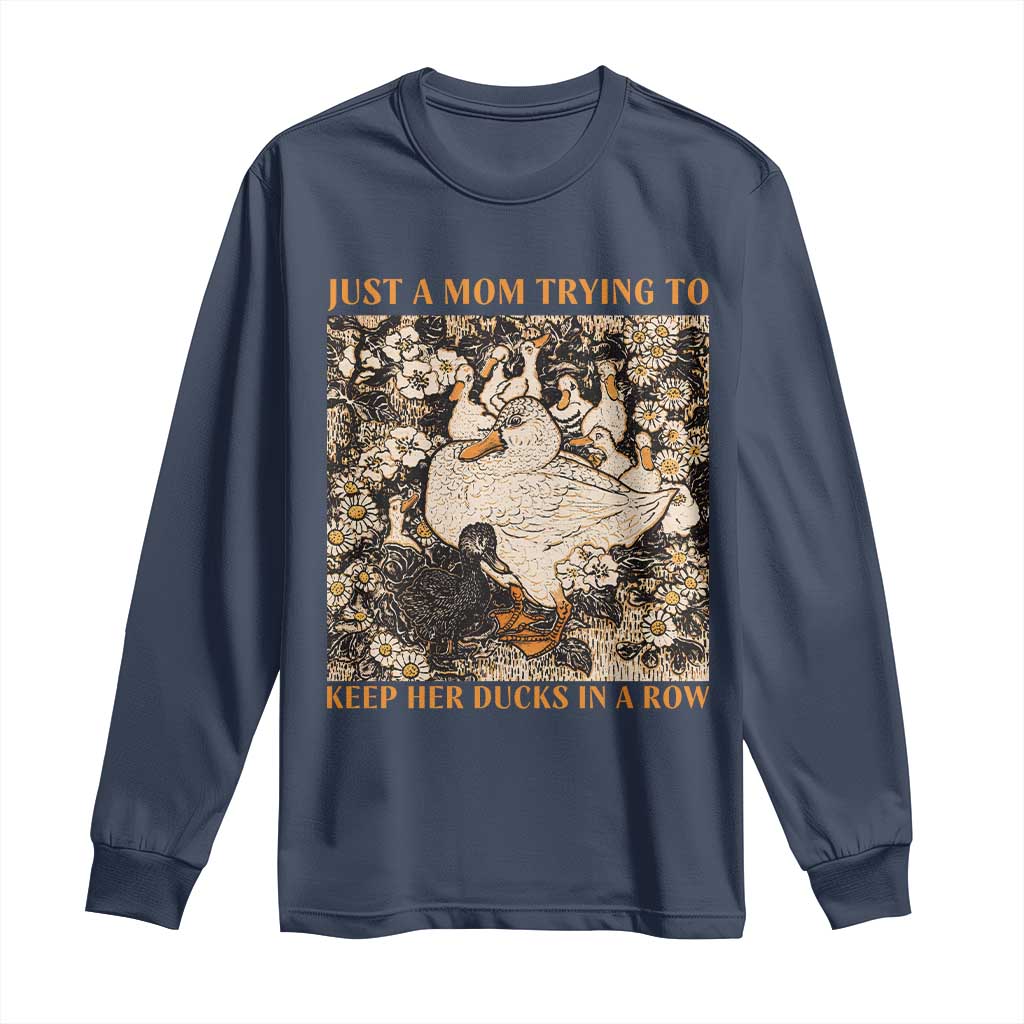 Just A Mom Trying To Keep Her Ducks In A Row Long Sleeve Shirt Funny Duck Mom