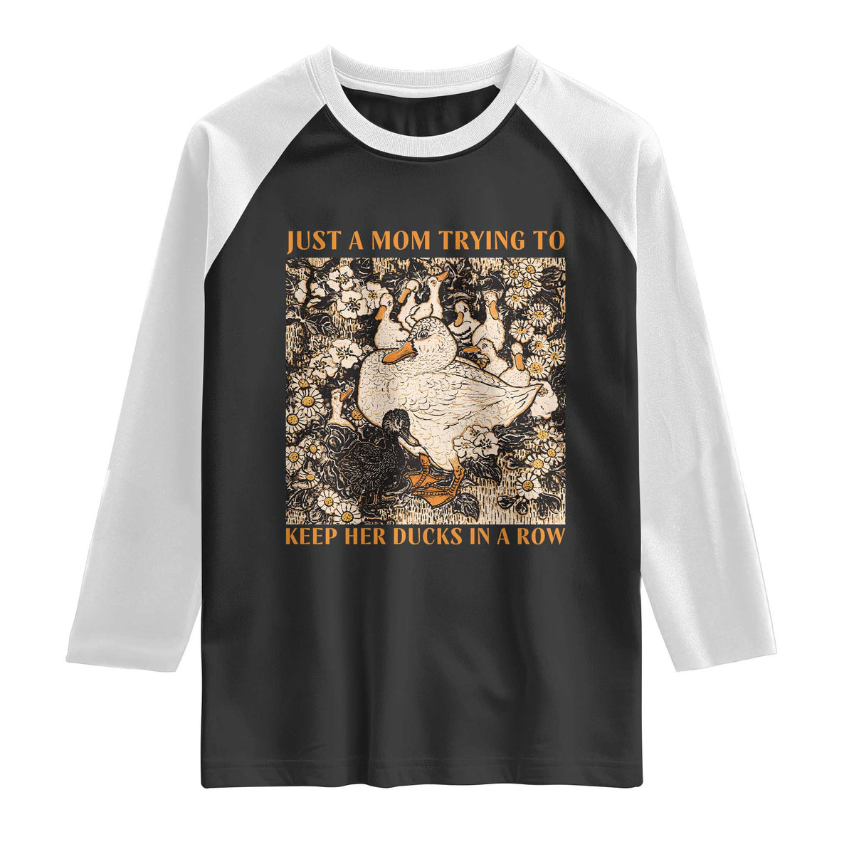 Just A Mom Trying To Keep Her Ducks In A Row Raglan Shirt Funny Duck Mom
