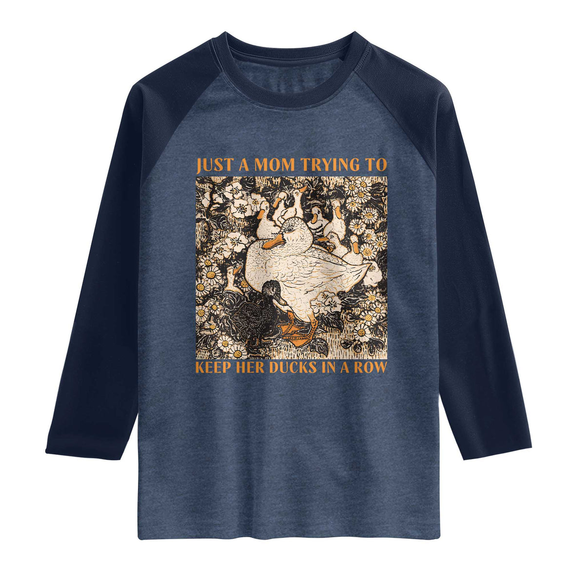 Just A Mom Trying To Keep Her Ducks In A Row Raglan Shirt Funny Duck Mom