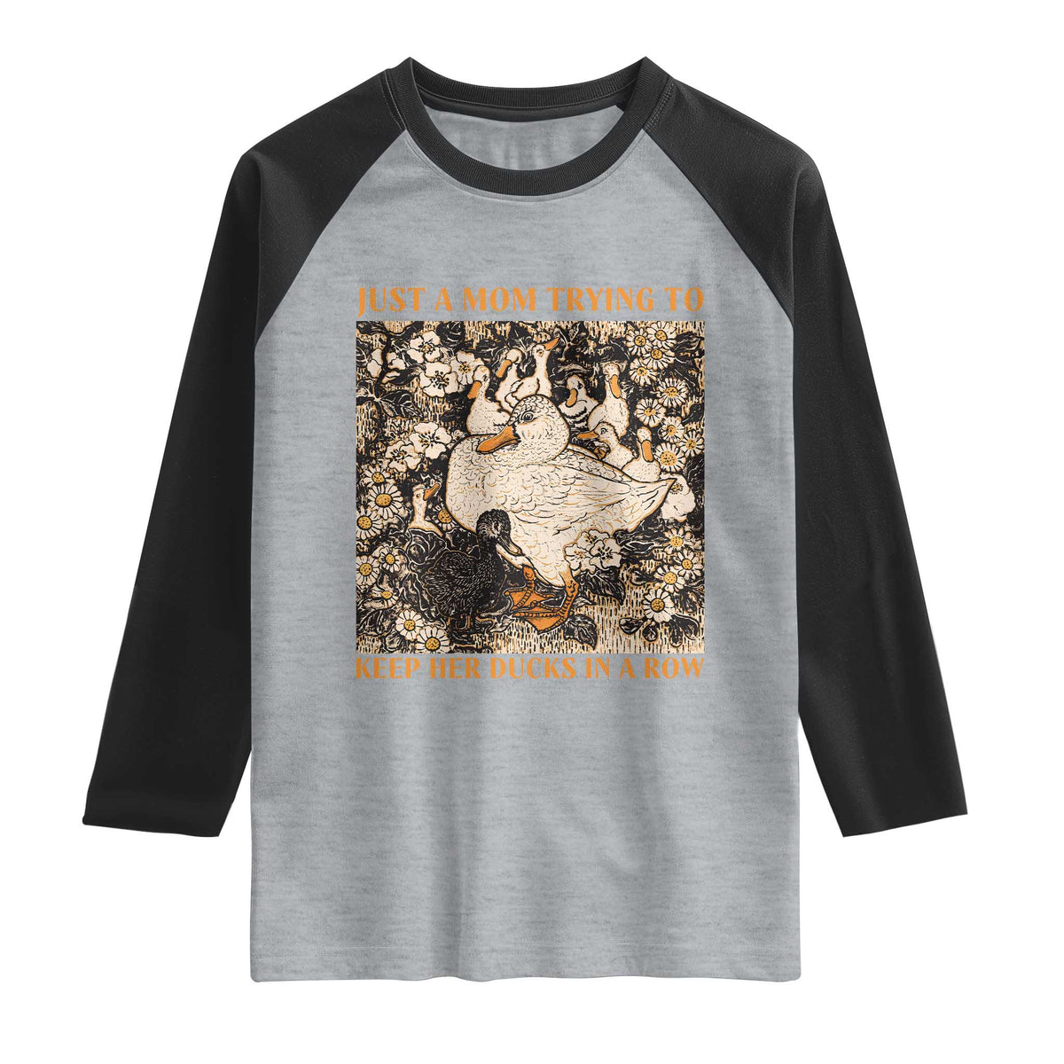 Just A Mom Trying To Keep Her Ducks In A Row Raglan Shirt Funny Duck Mom