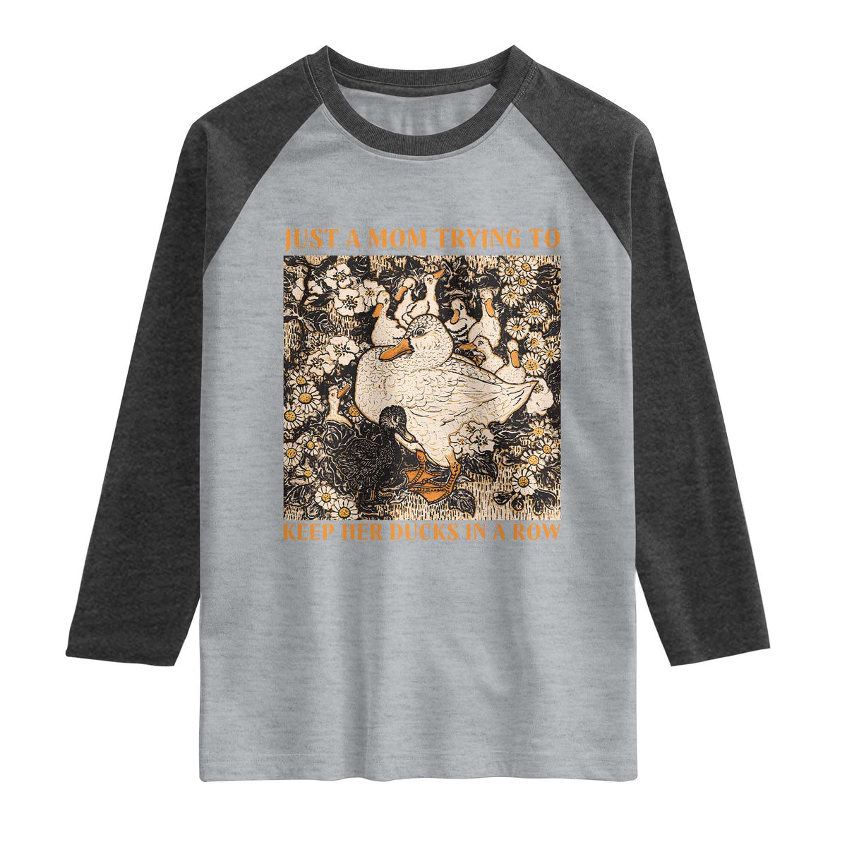 Just A Mom Trying To Keep Her Ducks In A Row Raglan Shirt Funny Duck Mom