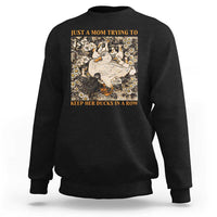 Just A Mom Trying To Keep Her Ducks In A Row Sweatshirt Funny Duck Mom