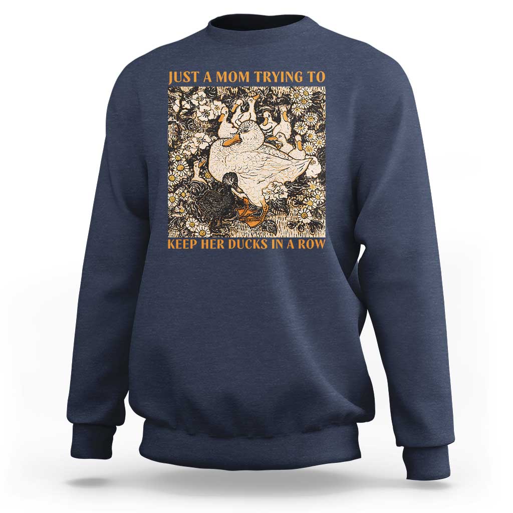 Just A Mom Trying To Keep Her Ducks In A Row Sweatshirt Funny Duck Mom