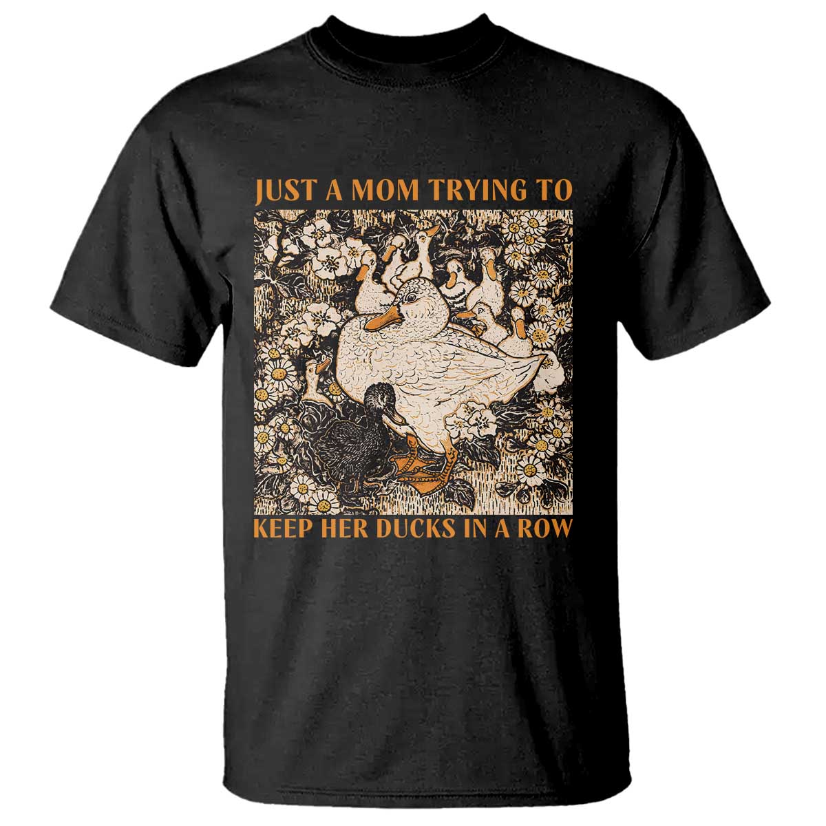 Just A Mom Trying To Keep Her Ducks In A Row T Shirt Funny Duck Mom