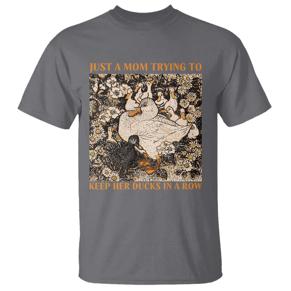 Just A Mom Trying To Keep Her Ducks In A Row T Shirt Funny Duck Mom