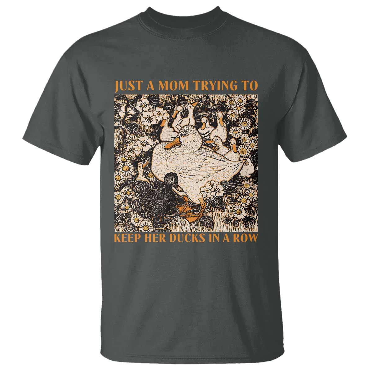 Just A Mom Trying To Keep Her Ducks In A Row T Shirt Funny Duck Mom