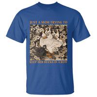 Just A Mom Trying To Keep Her Ducks In A Row T Shirt Funny Duck Mom