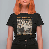 Just A Mom Trying To Keep Her Ducks In A Row T Shirt For Women Funny Duck Mom