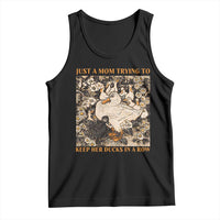 Just A Mom Trying To Keep Her Ducks In A Row Tank Top Funny Duck Mom