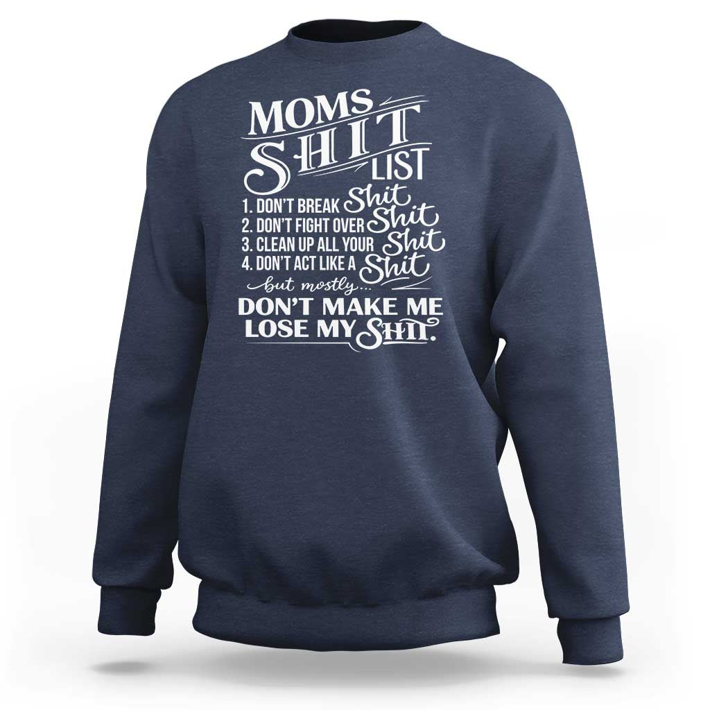 Mom Shit List Sweatshirt Funny Mom Life Sarcastic Mothers Day