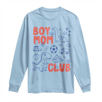 Boy Mom Club Long Sleeve Shirt Mom Of Boys Dinosaur Kids Toy Doodles
