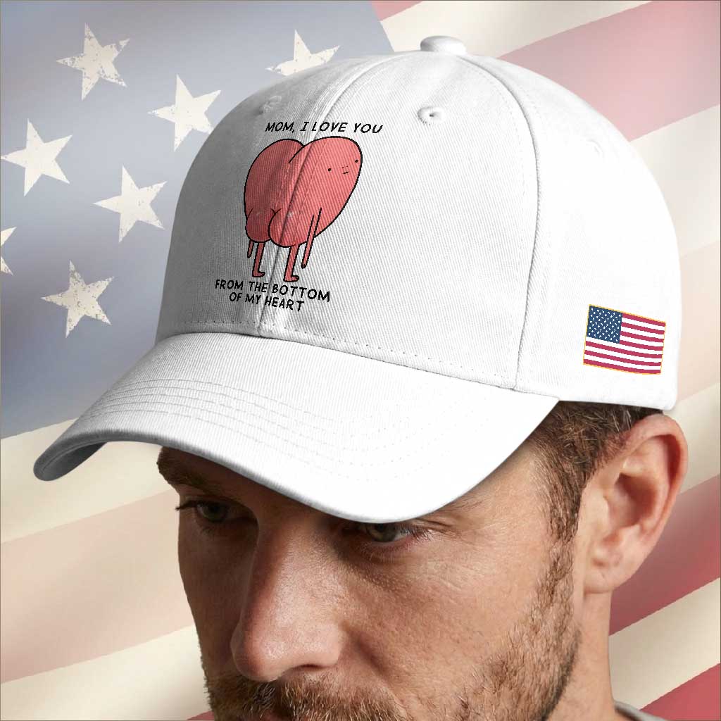 Mom I Love You From The Bottom Of My Heart Baseball Cap Family Humor